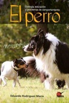 PERRO: ETOLOGIA, EDUCACION Y PROBLEMAS DE COMPORTAMIENTO | 9791387759124 | RODRIGUEZ MARIN, EDUARDO | Llibreria Drac - Librería de Olot | Comprar libros en catalán y castellano online