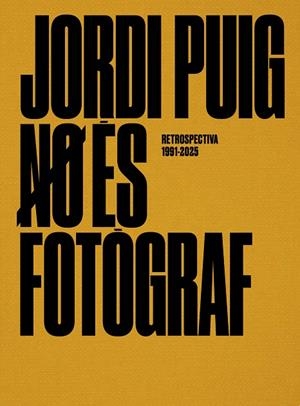JORDI PUIG NO ÉS FOTÒGRAF, RETROSPECTIVA 1991-2025 | 9791399023916 | PUIG CASTELLANO, JORDI | Llibreria Drac - Llibreria d'Olot | Comprar llibres en català i castellà online