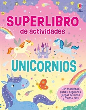 SUPERLIBRO DE ACTIVIDADES UNICORNIOS | 9781836069560 | ROBSON, KIRSTEEN | Llibreria Drac - Librería de Olot | Comprar libros en catalán y castellano online