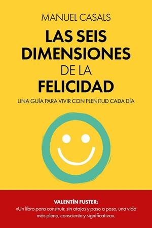SEIS DIMENSIONES DE LA FELICIDAD, LAS | 9788411326414 | CASALS, MANUEL | Llibreria Drac - Llibreria d'Olot | Comprar llibres en català i castellà online