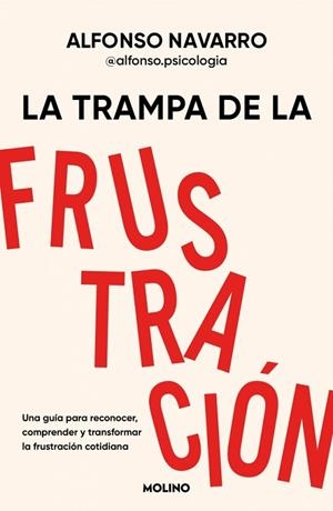 TRAMPA DE LA FRUSTRACIÓN, LA | 9788427254831 | NAVARRO, ALFONSO (@ALFONSO.PSICOLOGIA) | Llibreria Drac - Llibreria d'Olot | Comprar llibres en català i castellà online