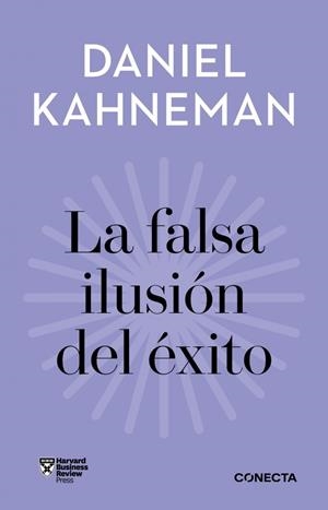 FALSA ILUSIÓN DEL ÉXITO, LA (IMPRESCINDIBLES) | 9788418053399 | KAHNEMAN, DANIEL | Llibreria Drac - Librería de Olot | Comprar libros en catalán y castellano online