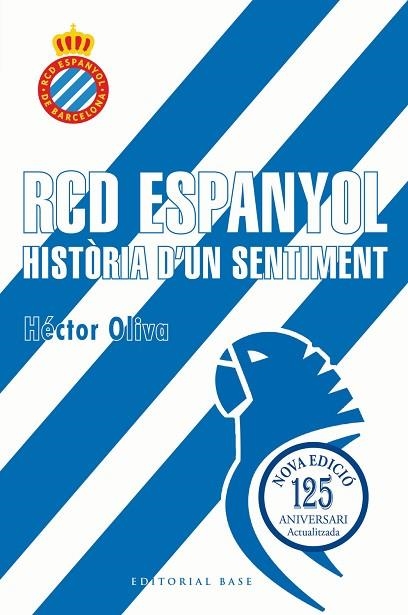 RCD ESPANYOL HISTÒRIA D'UN SENTIMENT (EDICIÓ 125 ANYS) | 9791387728335 | OLIVA CAMPS, HÉCTOR | Llibreria Drac - Llibreria d'Olot | Comprar llibres en català i castellà online