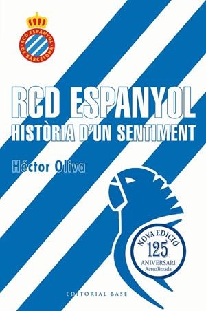 RCD ESPANYOL HISTÒRIA D'UN SENTIMENT (EDICIÓ 125 ANYS) | 9791387728335 | OLIVA CAMPS, HÉCTOR | Llibreria Drac - Llibreria d'Olot | Comprar llibres en català i castellà online