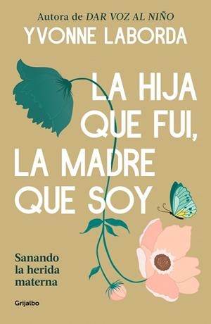HIJA QUE FUI, LA MADRE QUE SOY, LA | 9788425372018 | LABORDA, YVONNE | Llibreria Drac - Llibreria d'Olot | Comprar llibres en català i castellà online