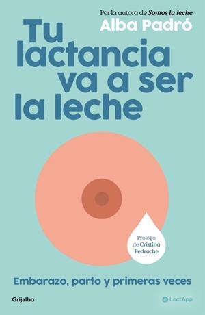 TU LACTANCIA VA A SER LA LECHE | 9788425373510 | PADRÓ, ALBA | Llibreria Drac - Llibreria d'Olot | Comprar llibres en català i castellà online