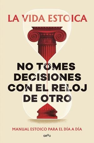 NO TOMES DECISIONES CON EL RELOJ DE OTRO | 9791387809430 | LA VIDA ESTOICA | Llibreria Drac - Llibreria d'Olot | Comprar llibres en català i castellà online