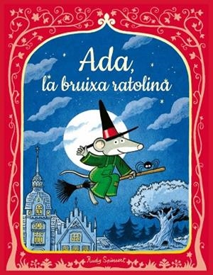 ADA LA RATOLINA BRUIXA | 9788447956616 | SPIESSERT, RUDY | Llibreria Drac - Llibreria d'Olot | Comprar llibres en català i castellà online