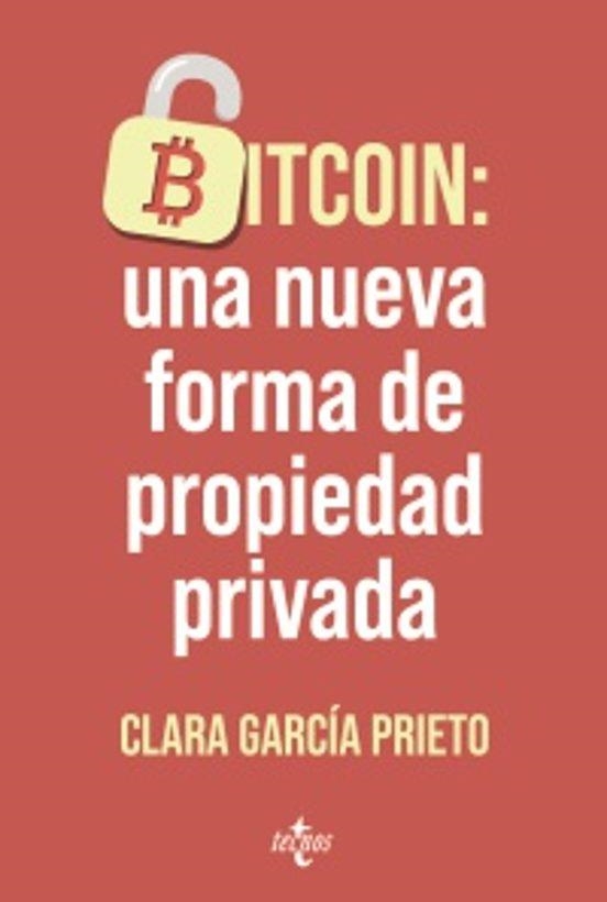 BITCOIN: UNA NUEVA FORMA DE PROPIEDAD PRIVADA | 9788430994205 | GARCÍA PRIETO, CLARA | Llibreria Drac - Librería de Olot | Comprar libros en catalán y castellano online