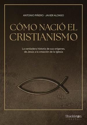 CÓMO NACIÓ EL CRISTIANISMO | 9788413613307 | PIÑERO, ANTONIO; ALONSO LÓPEZ, JAVIER | Llibreria Drac - Llibreria d'Olot | Comprar llibres en català i castellà online