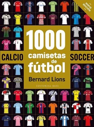 1000 CAMISETAS DE FÚBOL (NUEVA EDICIÓN) | 9788410043787 | LIONS, BERNARD | Llibreria Drac - Llibreria d'Olot | Comprar llibres en català i castellà online