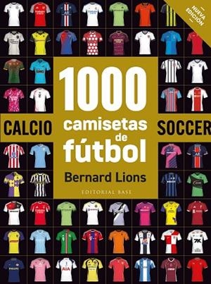 1000 CAMISETAS DE FÚBOL (NUEVA EDICIÓN) | 9788410043787 | LIONS, BERNARD | Llibreria Drac - Llibreria d'Olot | Comprar llibres en català i castellà online