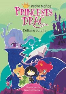 ÚLTIMA BATALLA, L' (PRINCESES DRAC 21) | 9788466160407 | MAÑAS, PEDRO | Llibreria Drac - Llibreria d'Olot | Comprar llibres en català i castellà online