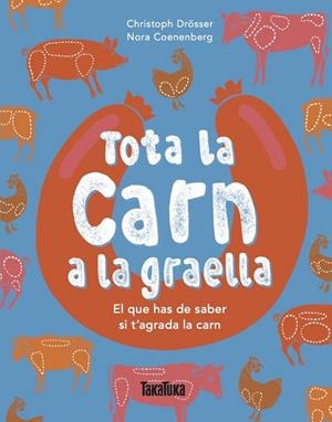 TOTA LA CARN A LA GRAELLA | 9791387718275 | DRÖSSER, CHRISTOPH | Llibreria Drac - Librería de Olot | Comprar libros en catalán y castellano online