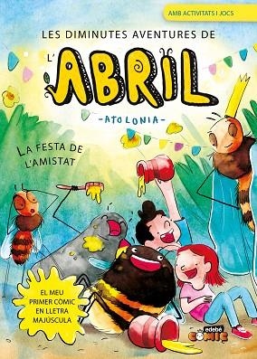 FESTA DE L'AMISTAT, LA (LES DIMINUTES AVENTURES DE L'ABRIL 3) | 9788468377674 | ATOLONIA | Llibreria Drac - Llibreria d'Olot | Comprar llibres en català i castellà online