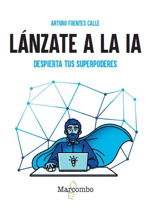 LÁNZATE A LA IA DESPIERTA TUS SUPERPODERES | 9788426742308 | FUENTES CALLE, ARTURO | Llibreria Drac - Llibreria d'Olot | Comprar llibres en català i castellà online