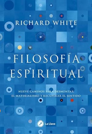 FILOSOFÍA ESPIRITUAL | 9788419350527 | WHITE, RICHARD | Llibreria Drac - Librería de Olot | Comprar libros en catalán y castellano online