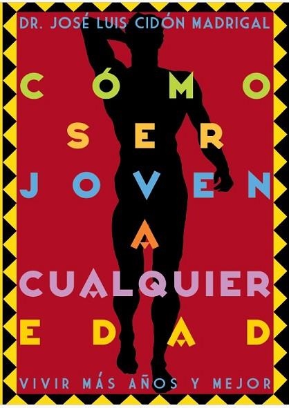 CÓMO SER JOVEN A CUALQUIER EDAD | 9788409814923 | CIDÓN MADRIGAL, JOSÉ LUIS | Llibreria Drac - Librería de Olot | Comprar libros en catalán y castellano online