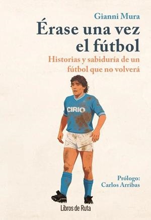 ÉRASE UNA VEZ EL FÚTBOL | 9791387955298 | GIANNI MURA | Llibreria Drac - Llibreria d'Olot | Comprar llibres en català i castellà online