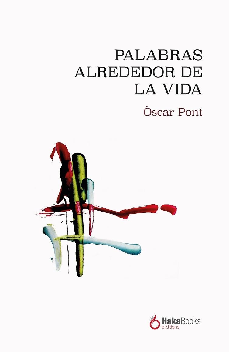 PALABRAS ALREDEDOR DE LA VIDA | 9788412139778 | PONT PLANA, OSCAR | Llibreria Drac - Librería de Olot | Comprar libros en catalán y castellano online
