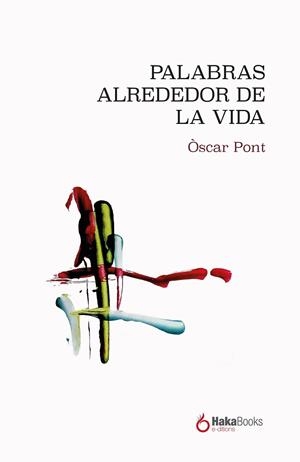 PALABRAS ALREDEDOR DE LA VIDA | 9788412139778 | PONT PLANA, OSCAR | Llibreria Drac - Librería de Olot | Comprar libros en catalán y castellano online
