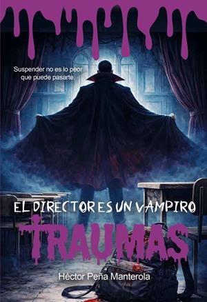 DIRECTOR ES UN VAMPIRO, EL (TRAUMAS 1) | 9791399151138 | PEÑA, HÉCTOR | Llibreria Drac - Librería de Olot | Comprar libros en catalán y castellano online