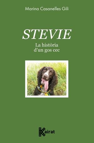 STEVIE. LA HISTÒRIA D'UN GOS CEC | 9788419476586 | CASANELLES, MARINA | Llibreria Drac - Llibreria d'Olot | Comprar llibres en català i castellà online