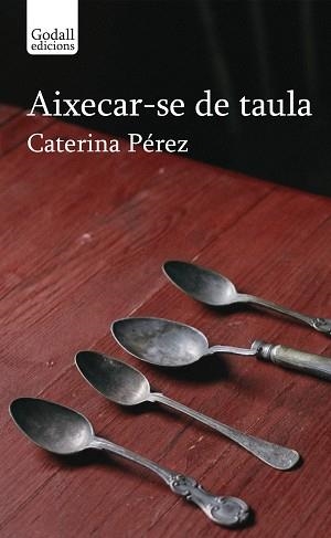 AIXECAR-SE DE TAULA | 9791399076110 | PÉREZ, CATERINA | Llibreria Drac - Llibreria d'Olot | Comprar llibres en català i castellà online