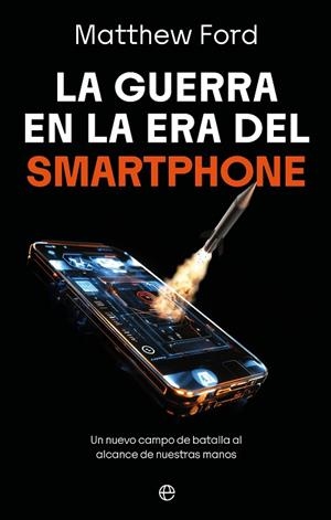 GUERRA EN LA ERA DEL SMARTPHONE, LA | 9788410942998 | FORD, MATTHEW | Llibreria Drac - Librería de Olot | Comprar libros en catalán y castellano online