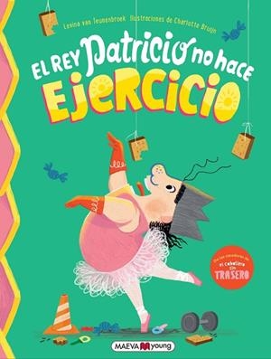 REY PATRICIO NO HACE EJERCICIO, EL | 9791388136016 | VAN TEUNENBROEK , LEVINA; BRUIJN , CHARLOTTE | Llibreria Drac - Llibreria d'Olot | Comprar llibres en català i castellà online