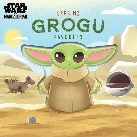 ERES MI GROGU FAVORITO (LIBRO DE CARTÓN CON TROQUELES) | 9788408313885 | STAR WARS; BARANOWSKI, GRACE | Llibreria Drac - Llibreria d'Olot | Comprar llibres en català i castellà online