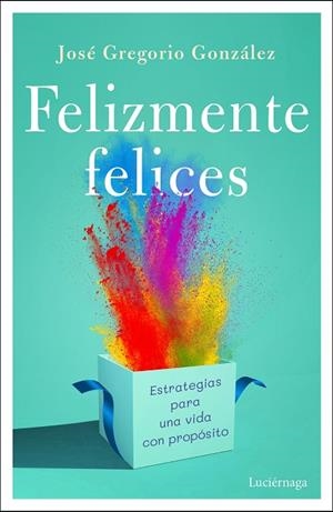 FELIZMENTE FELICES | 9791387667665 | GONZÁLEZ, JOSÉ GREGORIO | Llibreria Drac - Llibreria d'Olot | Comprar llibres en català i castellà online