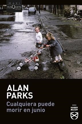 CUALQUIERA PUEDE MORIR EN JUNIO (SERIE HARRY MCCOY, 6) | 9788411077897 | PARKS, ALAN | Llibreria Drac - Llibreria d'Olot | Comprar llibres en català i castellà online