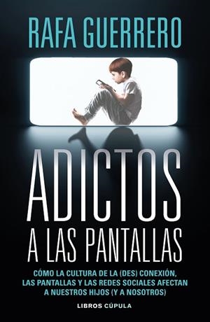ADICTOS A LAS PANTALLAS | 9788448049089 | GUERRERO, RAFA | Llibreria Drac - Llibreria d'Olot | Comprar llibres en català i castellà online