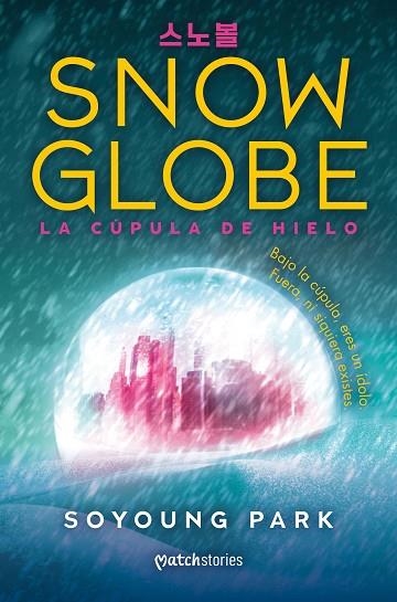 SNOWGLOBE. LA CÚPULA DE HIELO | 9788427055285 | PARK, SOYOUNG | Llibreria Drac - Llibreria d'Olot | Comprar llibres en català i castellà online