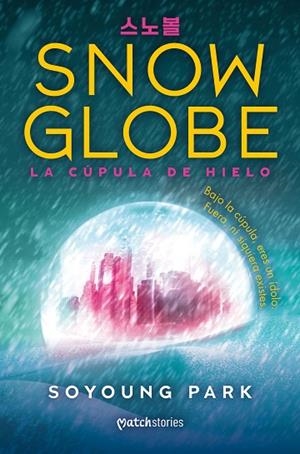SNOWGLOBE. LA CÚPULA DE HIELO | 9788427055285 | PARK, SOYOUNG | Llibreria Drac - Llibreria d'Olot | Comprar llibres en català i castellà online