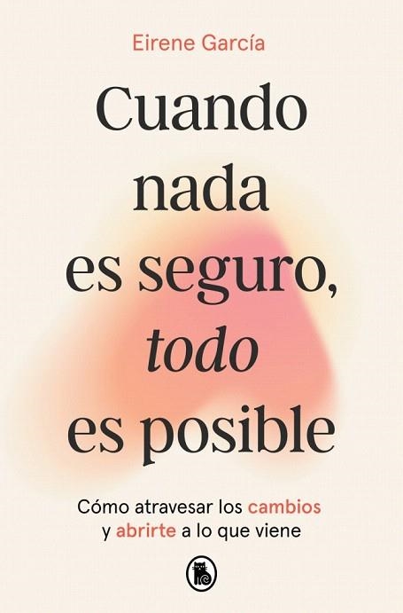CUANDO NADA ES SEGURO, TODO ES POSIBLE | 9788402431110 | GARCÍA, EIRENE | Llibreria Drac - Llibreria d'Olot | Comprar llibres en català i castellà online