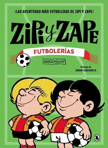 ZIPI Y ZAPE. FUTBOLERÍAS | 9788402431592 | ESCOBAR, JOSEP | Llibreria Drac - Librería de Olot | Comprar libros en catalán y castellano online