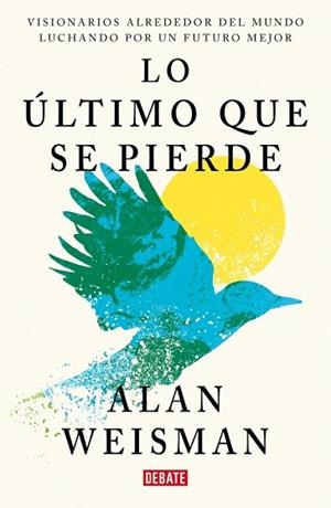 LO ÚLTIMO QUE SE PIERDE | 9791387600860 | WEISMAN, ALAN | Llibreria Drac - Llibreria d'Olot | Comprar llibres en català i castellà online