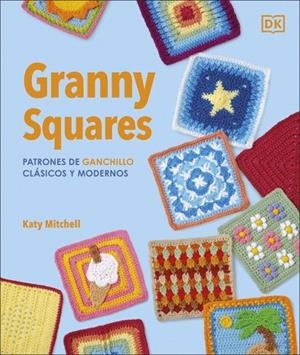 GRANNY SQUARES: PATRONES DE GANCHILLO CLÁSICOS Y MODERNOS | 9780241804612 | MITCHELL, KATY | Llibreria Drac - Llibreria d'Olot | Comprar llibres en català i castellà online
