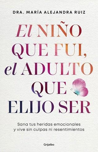 NIÑO QUE FUI, EL ADULTO QUE ELIJO SER, EL | 9788425374487 | RUIZ, DRA. MARÍA ALEJANDRA | Llibreria Drac - Librería de Olot | Comprar libros en catalán y castellano online