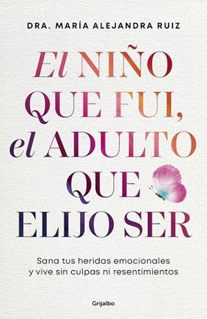 NIÑO QUE FUI, EL ADULTO QUE ELIJO SER, EL | 9788425374487 | RUIZ, DRA. MARÍA ALEJANDRA | Llibreria Drac - Librería de Olot | Comprar libros en catalán y castellano online