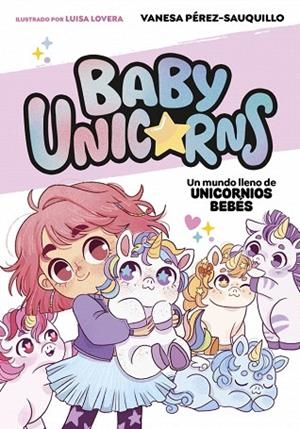 MUNDO LLENO DE UNICORNIOS BEBÉS, UN (BABY UNICORNS 1) | 9788419868718 | PÉREZ-SAUQUILLO, VANESA | Llibreria Drac - Llibreria d'Olot | Comprar llibres en català i castellà online