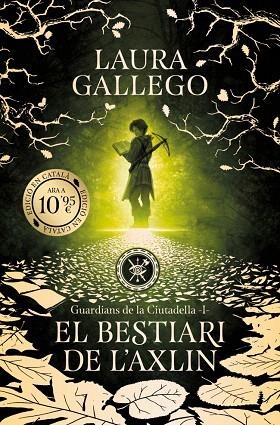 BESTIARI DE L'AXLIN, EL (GUARDIANS DE LA CIUTADELLA 1) | 9788419394965 | GALLEGO, LAURA | Llibreria Drac - Llibreria d'Olot | Comprar llibres en català i castellà online