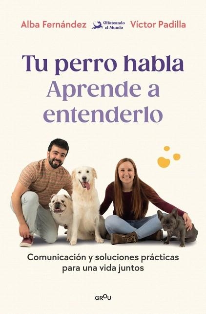 TU PERRO HABLA: APRENDE A ENTENDERLO | 9791387809904 | PADILLA, VÍCTOR; FERNÁNDEZ, ALBA (OLFATEANDO EL MUNDO) | Llibreria Drac - Llibreria d'Olot | Comprar llibres en català i castellà online