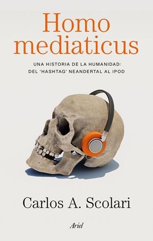 HOMO MEDIATICUS | 9788434440647 | SCOLARI, CARLOS ALBERTO | Llibreria Drac - Llibreria d'Olot | Comprar llibres en català i castellà online