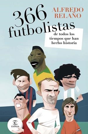 366 FUTBOLISTAS DE TODOS LOS TIEMPOS QUE HAN HECHO HISTORIA | 9788467081947 | RELAÑO, ALFREDO | Llibreria Drac - Librería de Olot | Comprar libros en catalán y castellano online