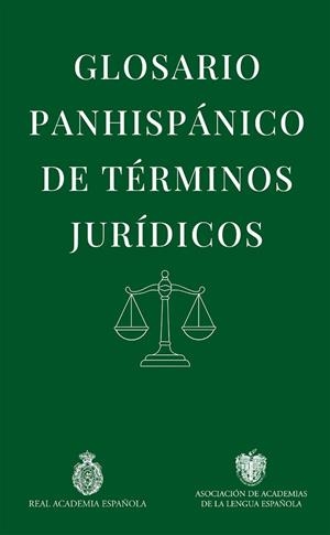 GLOSARIO PANHISPÁNICO DE TÉRMINOS JURÍDICOS | 9788467081107 | REAL ACADEMIA ESPAÑOLA | Llibreria Drac - Librería de Olot | Comprar libros en catalán y castellano online