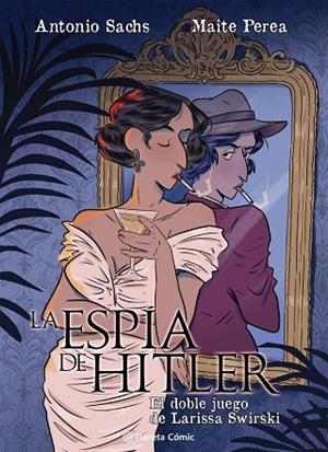 ESPÍA DE HITLER, LA. EL DOBLE JUEGO DE LARISSA SWIRSKY | 9791387919528 | SACHS, ANTONIO; PEREA RUIZ, MAITE | Llibreria Drac - Llibreria d'Olot | Comprar llibres en català i castellà online