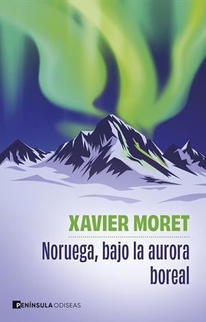 NORUEGA, BAJO LA AURORA BOREAL | 9788411005098 | MORET, XAVIER | Llibreria Drac - Llibreria d'Olot | Comprar llibres en català i castellà online